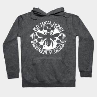 Buy Local Honey Support a Beekeeper -Honeybee Shirt, Save The Bees, Funny Beekeeper, Bees and Honey Hoodie